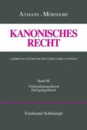 Aymans / Mörsdorf |  Kanonisches Recht. Lehrbuch aufgrund des Codex Iuris Canonici | Buch |  Sack Fachmedien