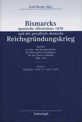 Becker |  Bismarcks spanische »Diversion« 1870 und der preußisch-deutsche Reichsgründungskrieg | Buch |  Sack Fachmedien