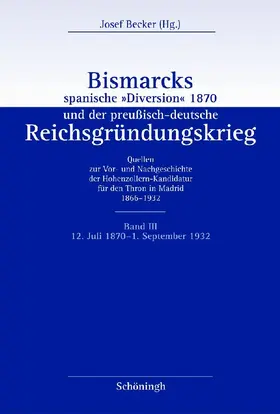 Becker |  Bismarcks spanische »Diversion« 1870 und der preußisch-deutsche Reichsgründungskrieg | Buch |  Sack Fachmedien