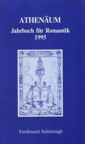Behler / Oesterle / Hörisch | Athenäum - 5. Jahrgang 1995 - Jahrbuch für Romantik | Buch | 978-3-506-70955-4 | sack.de