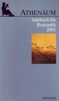Behler / Oesterle / Hörisch |  Athenäum - 11. Jahrgang 2001 - Jahrbuch für Romantik | Buch |  Sack Fachmedien