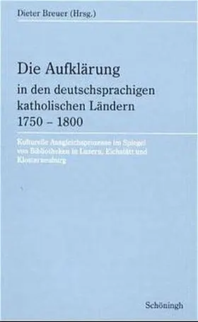 Breuer |  Die Aufklärung in den deutschsprachigen katholischen Ländern 1750-1800 | Buch |  Sack Fachmedien