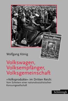 König | Volkswagen, Volksempfänger, Volksgemeinschaft | Buch | 978-3-506-71733-7 | sack.de
