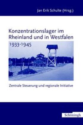 Erik Schulte |  Konzentrationslager im Rheinland und in Westfalen 1933-1945 | Buch |  Sack Fachmedien