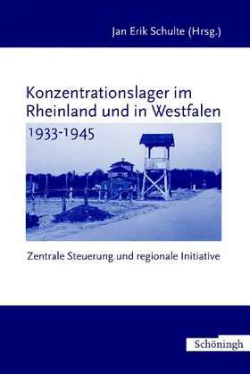 Erik Schulte |  Konzentrationslager im Rheinland und in Westfalen 1933-1945 | Buch |  Sack Fachmedien