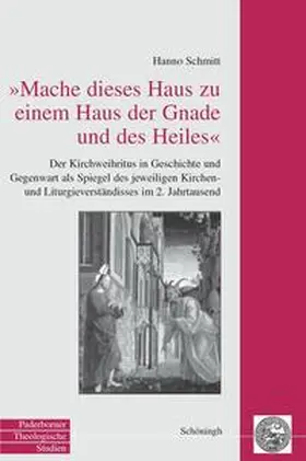 Schmitt |  Mache dieses Haus zu einem Haus der Gnade und des Heiles | Buch |  Sack Fachmedien