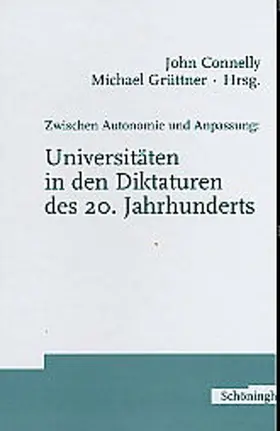 Connelly / Grüttner |  Zwischen Autonomie und Anpassung: Universitäten in den Diktaturen des 20. Jahrhunderts | Buch |  Sack Fachmedien