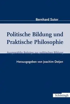 Sutor / Detjen |  Politische Bildung und Praktische Philosophie | Buch |  Sack Fachmedien