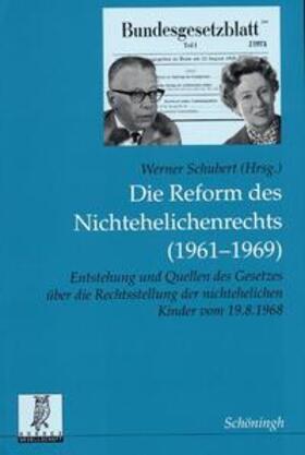 Schubert |  Die Reform des Nichtehelichenrechts (1961-1969) | Buch |  Sack Fachmedien