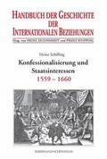 Schilling |  Handbuch der Geschichte der Internationalen Beziehungen 2. Konfessionalisierung und Staatsinteressen (1559-1660) | Buch |  Sack Fachmedien