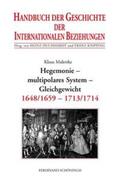 Malettke |  Handbuch der Geschichte der Internationalen Beziehungen 3. Hegemonie, multipolares System, Gleichgewicht (1648/1659-1713) | Buch |  Sack Fachmedien