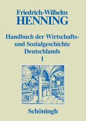 Henning |  Handbuch der Wirtschafts- und Sozialgeschichte Deutschlands | Buch |  Sack Fachmedien