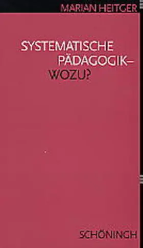 Heitger |  Systematische Pädagogik - Wozu? | Buch |  Sack Fachmedien