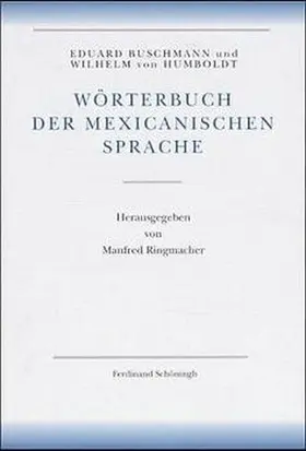 Buschmann / Humboldt / Ringmacher |  Amerikanische Sprache / Wörterbuch der mexicanischen Sprache | Buch |  Sack Fachmedien