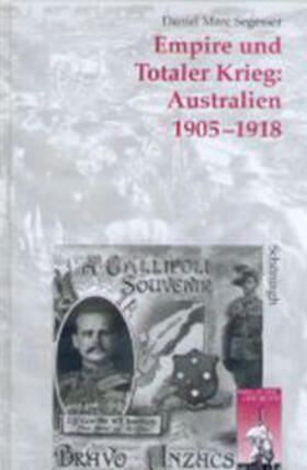 Segesser |  Empire und Totaler Krieg: Australien 1905-1918 | Buch |  Sack Fachmedien