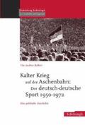 Balbier |  Kalter Krieg auf der Aschenbahn: Der deutsch - deutsche Sport 1950-1972 | Buch |  Sack Fachmedien