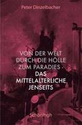 Dinzelbacher |  Von der Welt durch die Hölle zum Paradies - das mittelalterliche Jenseits | Buch |  Sack Fachmedien