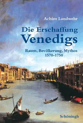 Landwehr |  Die Erschaffung Venedigs | Buch |  Sack Fachmedien