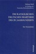 Moll |  Die katholischen deutschen Martyrer des 20. Jahrhunderts | Buch |  Sack Fachmedien