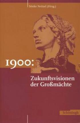 Neitzel |  1900. Zukunftsvisionen der Großmächte | Buch |  Sack Fachmedien