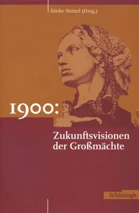 Neitzel |  1900: Zukunftsvisionen der Großmächte | Buch |  Sack Fachmedien