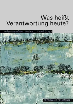 Schmidt / Honnefelder |  Was heißt Verantwortung heute? | Buch |  Sack Fachmedien