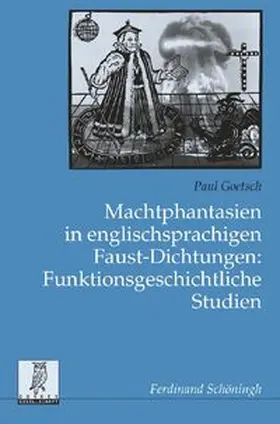 Goetsch |  Machtphantasien in englischsprachigen Faust-Dichtungen: Funktionsgeschichtliche Studien | Buch |  Sack Fachmedien