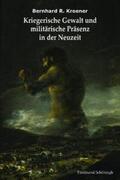 Kroener / Pröve / Thoß |  Kriegerische Gewalt und militärische Präsenz in der Neuzeit | Buch |  Sack Fachmedien
