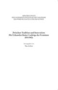 Kölzer |  Zwischen Tradition und Innovation: Die Urkunden Kaiser Ludwigs des Frommen (814-840) | Buch |  Sack Fachmedien