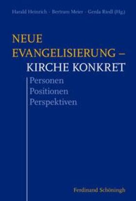 Heinrich / Meier / Riedl |  Neue Evangelisierung - Kirche konkret | Buch |  Sack Fachmedien