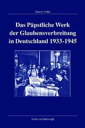Höller |  Das Päpstliche Werk der Glaubensverbreitung in Deutschland 1933-1945 | Buch |  Sack Fachmedien