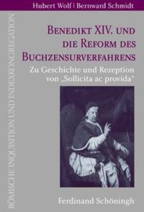 Wolf / Schmidt |  Benedikt XIV. und die Reform des Buchzensurverfahrens | Buch |  Sack Fachmedien