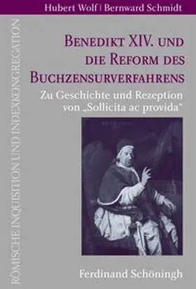 Wolf / Schmidt |  Benedikt XIV. und die Reform des Buchzensurverfahrens | Buch |  Sack Fachmedien