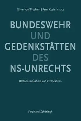 Koch / Wrochem |  Gedenkstätten des NS-Unrechts und Bundeswehr | Buch |  Sack Fachmedien