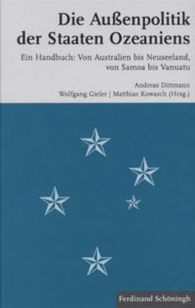 Dittmann / Gieler / Kowasch | Die Außenpolitik der Staaten Ozeaniens | Buch | 978-3-506-76800-1 | sack.de