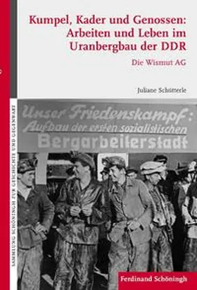 Schütterle |  Kumpel, Kader und Genossen: Arbeiten und Leben im Uranbergbau der DDR | Buch |  Sack Fachmedien