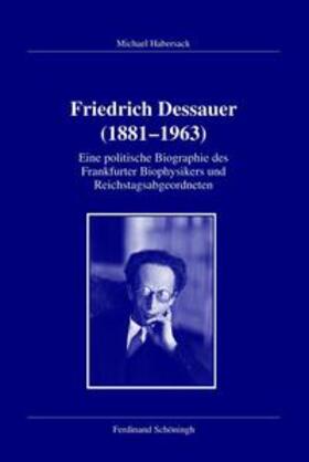 Habersack |  Friedrich Dessauer (1881 - 1963) | Buch |  Sack Fachmedien