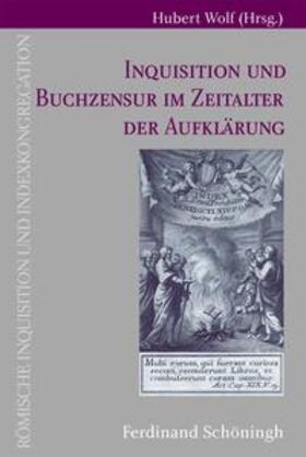 Wolf |  Inquisitionen und Buchzensur im Zeitalter der Aufklärung | Buch |  Sack Fachmedien