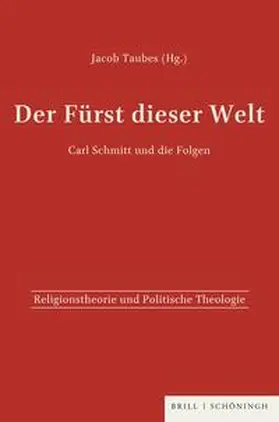 Taubes |  Der Fürst dieser Welt. Carl Schmitt und die Folgen | Buch |  Sack Fachmedien