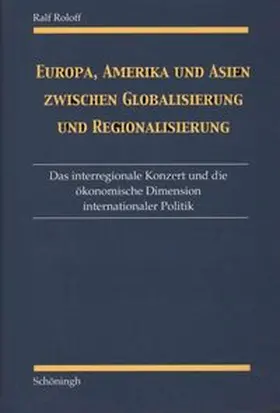 Roloff |  Europa, Amerika und Asien zwischen Globalisierung und Regionalisierung | Buch |  Sack Fachmedien