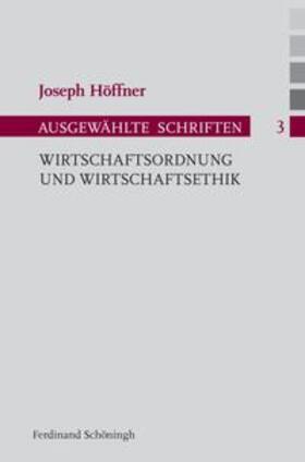 Höffner / Nothelle-Wildfeuer / Althammer | Wirtschaftsordnung und Wirtschaftsethik | Buch | 978-3-506-77284-8 | sack.de