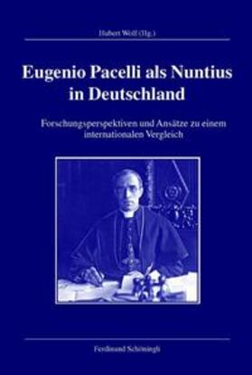 Kleinehagenbrock / Wolf |  Eugenio Pacelli als Nuntius in Deutschland | Buch |  Sack Fachmedien