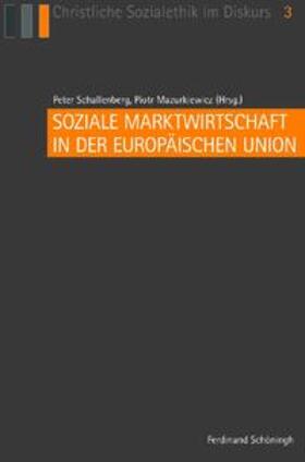 Schallenberg / Mazurkiewicz |  Soziale Marktwirtschaft in der Europäischen Union | Buch |  Sack Fachmedien