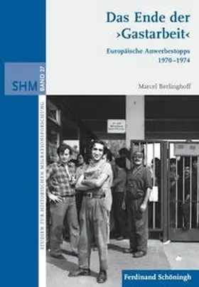Berlinghoff |  Das Ende der ›Gastarbeit‹ | Buch |  Sack Fachmedien