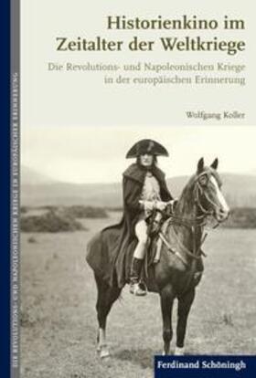 Koller |  Koller, W: Historienkino im Zeitalter der Weltkriege | Buch |  Sack Fachmedien