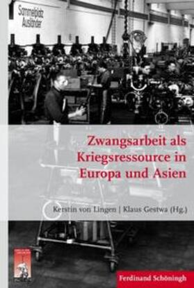 von Lingen / Gestwa | Zwangsarbeit als Kriegsressource in Europa und Asien | Buch | 978-3-506-77727-0 | sack.de