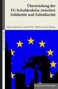 Dabrowski / Wolf / Abmeier |  Überwindung der EU-Schuldenkrise zwischen Solidarität und Subsidiarität | Buch |  Sack Fachmedien