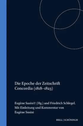 Schlegel / Susini |  Die Epoche der Zeitschrift Concordia (1818–1823) | Buch |  Sack Fachmedien