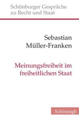 Müller-Franken |  Müller-Franken, S: Meinungsfreiheit im freiheitlichen Staat | Buch |  Sack Fachmedien