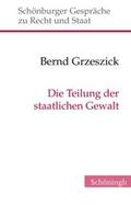 Grzeszick |  Grzeszick, B: Teilung der staatlichen Macht | Buch |  Sack Fachmedien